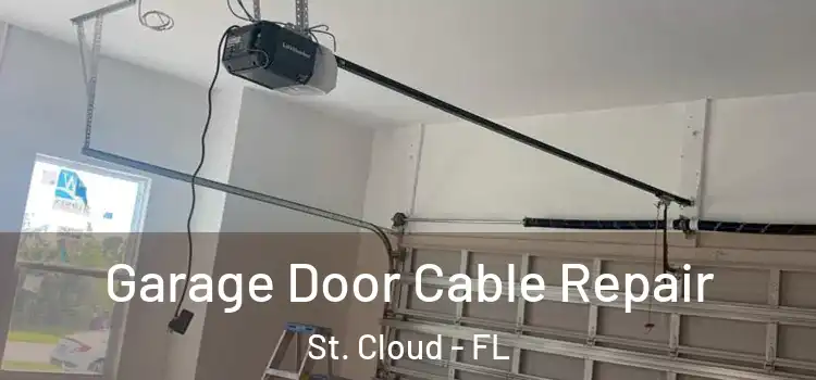  Garage Door Cable Repair St. Cloud - FL